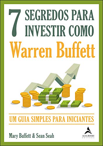 Capa do livro: 7 Segredos Para Investir Como Warren Buffet: O Guia Simples Para Iniciantes - Ler Online pdf