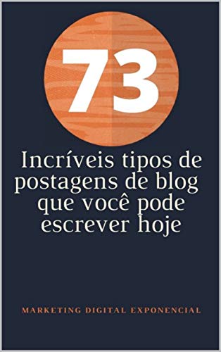 Capa do livro: 73 Incríveis tipos de postagens de blog que você pode escrever hoje: Simples tipos de postagens para você fazer hoje - Ler Online pdf