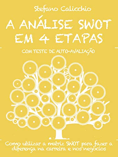 Livro PDF A ANÁLISE SWOT EM 4 ETAPAS. Como utilizar a matriz SWOT para fazer a diferença na carreira e nos negócios.