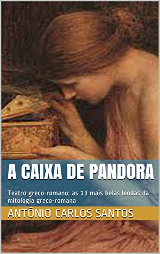 Livro PDF A caixa de Pandora: Teatro greco-romano: as 13 mais belas lendas da mitologia greco-romana