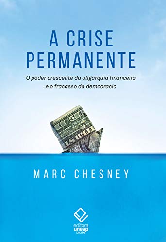 Livro PDF: A crise permanente: O poder crescente da oligarquia financeira e o fracasso da democracia