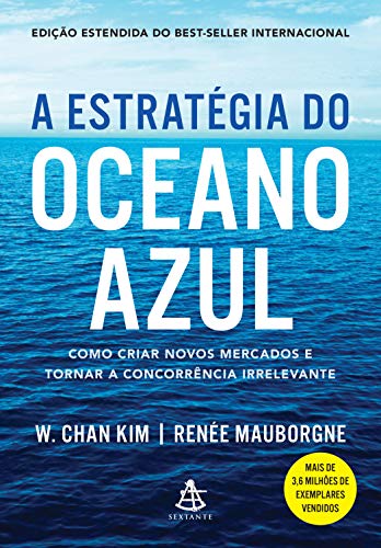 Capa do livro: A estratégia do oceano azul: Como criar novos mercados e tornar a concorrência irrelevante - Ler Online pdf