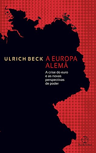 Capa do livro: A Europa alemã: A crise do euro e as novas perspectivas de poder - Ler Online pdf