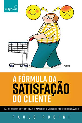 Capa do livro: A Fórmula da Satisfação do Cliente: Como conquistar e manter clientes rentáveis - Ler Online pdf
