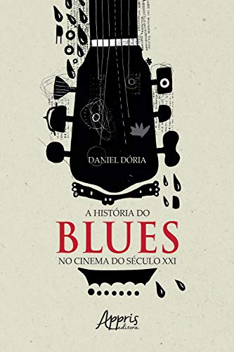 Capa do livro: A História do Blues no Cinema do Século XXI - Ler Online pdf