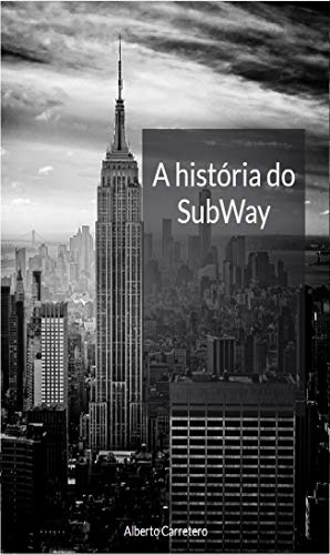 Capa do livro: A História do SubWay: A Maior rede de Fast Food do Planeta até 2020 - Ler Online pdf