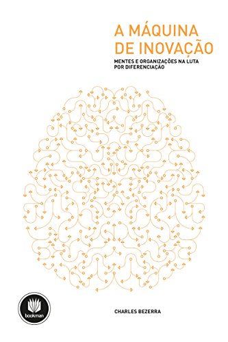 Capa do livro: A Máquina de Inovação: Mentes e Organizações na Luta por Diferenciação - Ler Online pdf