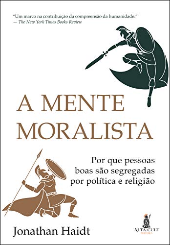 Capa do livro: A Mente Moralista: Por que pessoas boas são segregadas por política e religião - Ler Online pdf