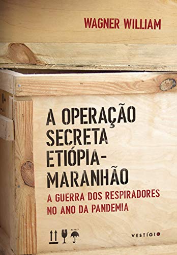 Capa do livro: A Operação Secreta Etiópia-Maranhão: A guerra dos respiradores no ano da pandemia - Ler Online pdf