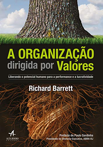 Capa do livro: A Organização Dirigida por Valores: Liberando o potencial humano para a performance e a lucratividade - Ler Online pdf