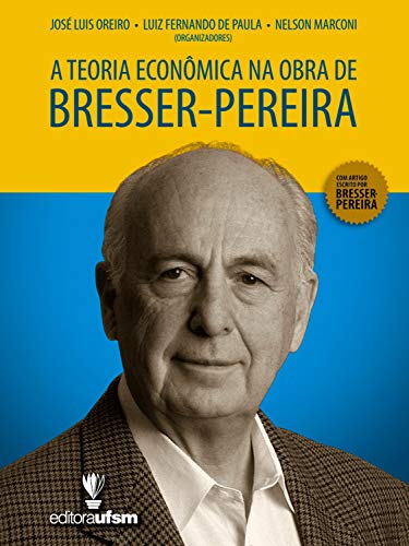 Capa do livro: A Teoria Econômica na Obra de Bresser-Pereira - Ler Online pdf