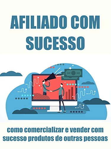 Livro PDF: Afiliado com sucesso: Como comercializar e vender com sucesso produtos de outras pessoas