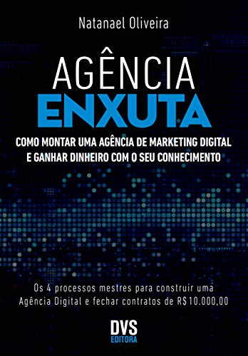 Capa do livro: Agência Enxuta: Como montar uma agência de marketing digital e ganhar dinheiro com o seu conhecimento - Ler Online pdf