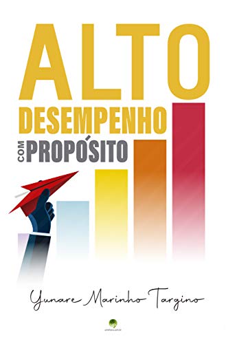 Capa do livro: ALTO DESEMPENHO COM PROPÓSITO: Protagonizando a alta performance - Ler Online pdf