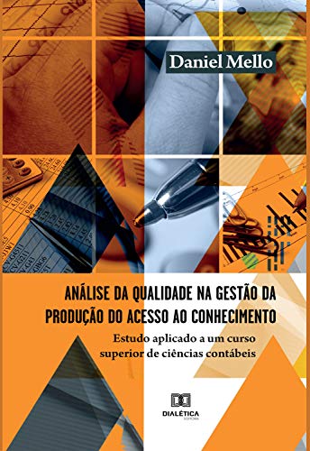 Capa do livro: Análise da qualidade na gestão da produção do acesso ao conhecimento: estudo aplicado a um curso superior de ciências contábeis - Ler Online pdf
