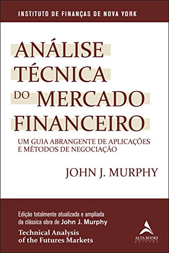 Capa do livro: Análise Técnica Do Mercado Financeiro: Um Guia Abrangente de Aplicações e Métodos de Negociação - Ler Online pdf