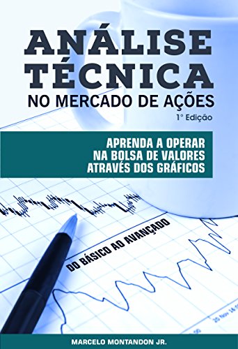 Capa do livro: Análise Técnica no Mercado de Ações: Aprenda a operar na bolsa de valores através dos gráficos - Ler Online pdf