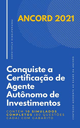 Livro PDF: ANCORD 2021 – Conquiste a Certificação de Agente Autônomo de Investimentos (AAI): Contém 10 simulados completos (80 questões cada) com gabarito