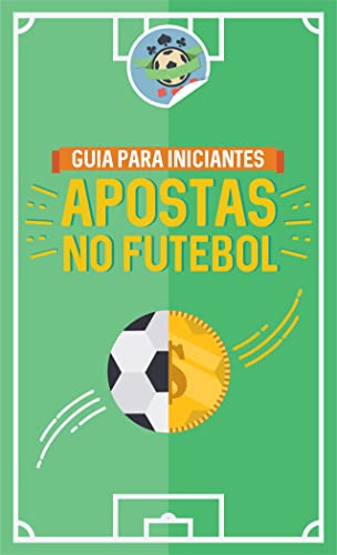 Livro PDF: Apostas no Futebol: O guia completo para iniciar nas apostas esportivas