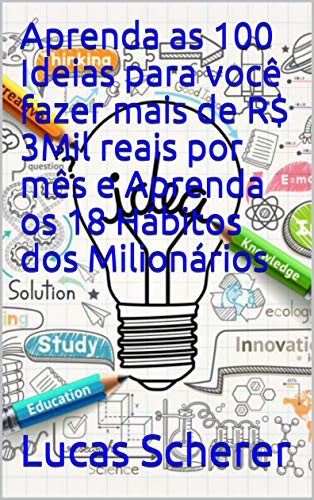 Livro PDF: Aprenda as 100 Ideias para você fazer mais de R$ 3Mil reais por mês e Aprenda os 18 Hábitos dos Milionários