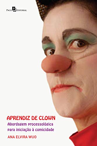 Livro PDF Aprendiz de clown: Abordagem processológica para iniciação à comicidade