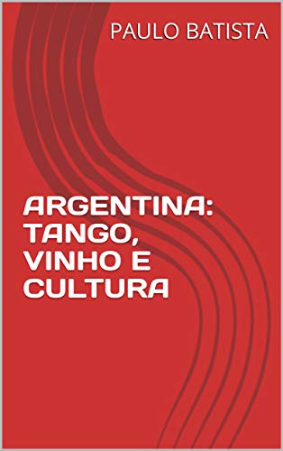 Livro PDF ARGENTINA: TANGO, VINHO E CULTURA