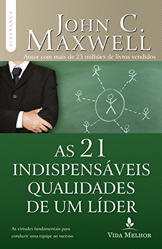 Capa do livro: As 21 indispensáveis qualidades de um líder (Coleção Liderança com John C. Maxwell) - Ler Online pdf