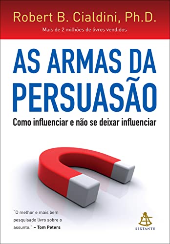 Capa do livro: As armas da persuasão: Como influenciar e não se deixar influenciar - Ler Online pdf