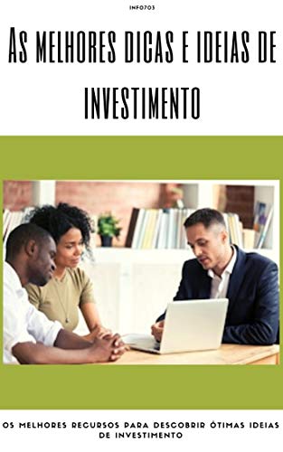 Capa do livro: As melhores dicas e ideias de investimento: Os melhores recursos para descobrir ótimas ideias de investimento - Ler Online pdf