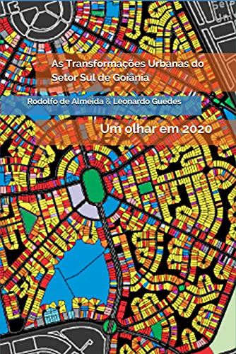Livro PDF: As Transformações Urbanas do Setor Sul de Goiânia: Um olhar em 2020