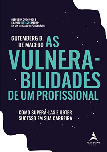 Capa do livro: As Vulnerabilidades De Um Profissional: Como Superá-las e Obter Sucesso em Sua Carreira - Ler Online pdf