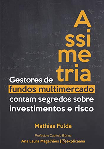 Capa do livro: Assimetria: Gestores de fundos multimercado contam segredos sobre investimentos e risco - Ler Online pdf