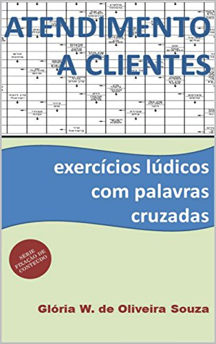 Livro PDF: Atendimento a Clientes: exercícios lúdicos com palavras cruzadas (Fixação de conteúdo Livro 3)