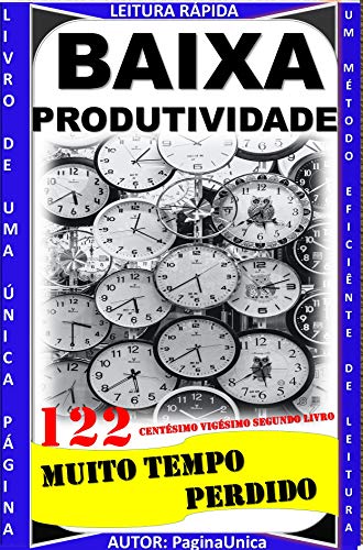 Capa do livro: BAIXA PRODUTIVIDADE : MUITO TEMPO PERDIDO - Ler Online pdf