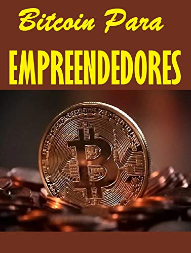 Capa do livro: Bitcoin para Empreendedores: Guia de como empreender com o mercado de criptomoedas. - Ler Online pdf