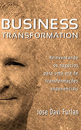 Capa do livro: Business Transformation: Reinventando os Negócios para uma Era de Transformações Exponenciais (Annotated) - Ler Online pdf