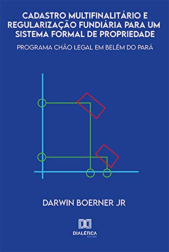 Capa do livro: Cadastro multifinalitário e regularização fundiária para um sistema formal de propriedade: programa Chão Legal em Belém do Pará - Ler Online pdf