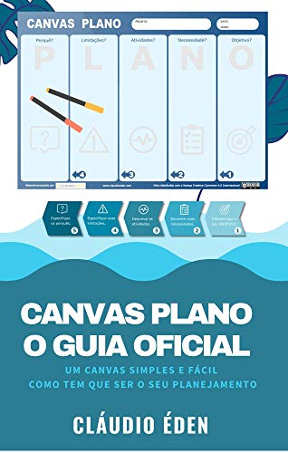 Livro PDF Canvas PLANO O Guia Oficial: Um Canvas SIMPLES e FÁCIL como tem que ser o seu planejamento (Planejadoria)