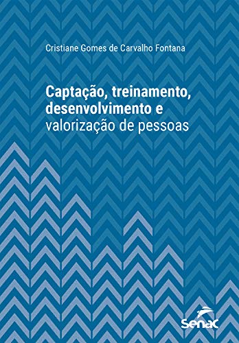 Capa do livro: Captação, treinamento, desenvolvimento e valorização de pessoas (Série Universitária) - Ler Online pdf