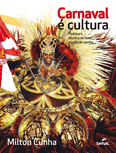Capa do livro: Carnaval é cultura: poética e técnica no fazer escola de samba - Ler Online pdf