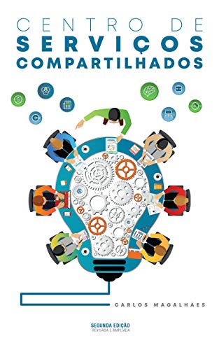 Capa do livro: CENTRO DE SERVIÇOS COMPARTILHADOS: Estratégias para Maximizar o Valor de sua Organização - Ler Online pdf