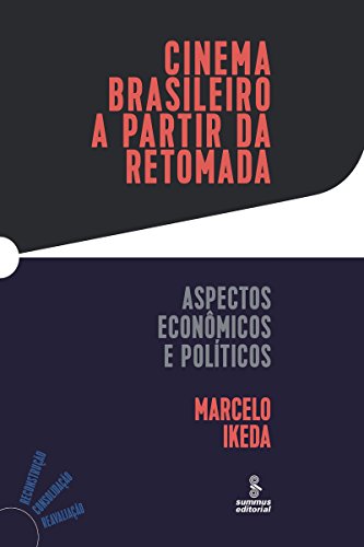 Capa do livro: Cinema brasileiro a partir da retomada: Aspectos econômicos e políticos - Ler Online pdf