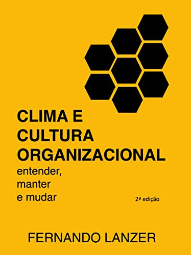 Livro PDF: Clima e Cultura Organizacional: Entender, Manter e Mudar