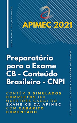 Livro PDF CNPI – Preparatório para o Exame de Conteúdo Brasileiro: Contém 3 Simulados Completos (60 questões cada) do Exame CB da Apimec com Gabarito Comentado