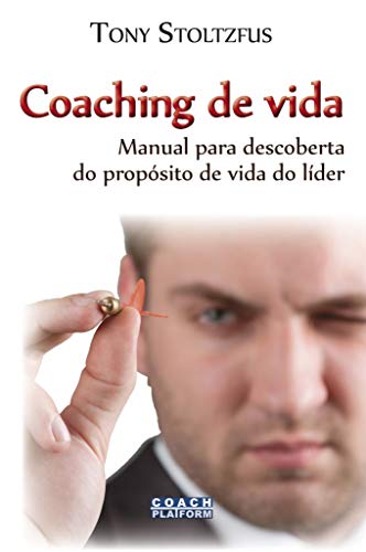 Capa do livro: Coaching de Vida: Manual para descoberta do propósito de vida do líder - Ler Online pdf