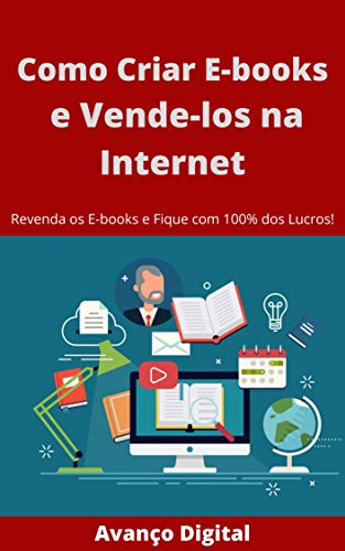 Livro PDF Como Criar E-books e Vende-los na Internet: Revenda os E-books e Fique com 100% dos Lucros!