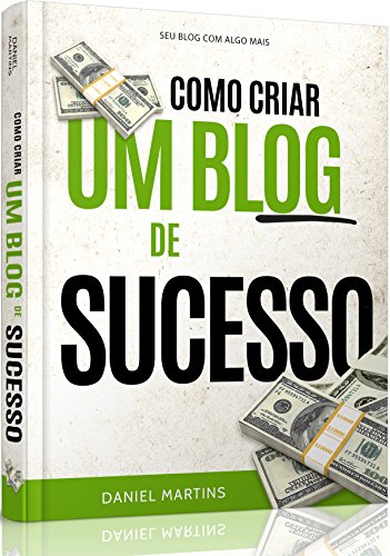 Livro PDF Como criar um blog de sucesso!: Aprenda exatamente tudo o que você precisa fazer para ter um blog de sucesso na web.