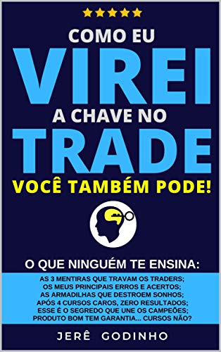 Capa do livro: Como Eu Virei a Chave no Trade Você Também Pode!: O Que Ninguém te Ensina - Ler Online pdf