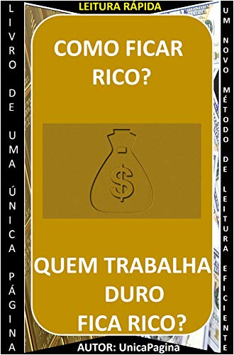 Livro PDF: COMO FICAR RICO: QUEM TRABALHA DURO FICA RICO?