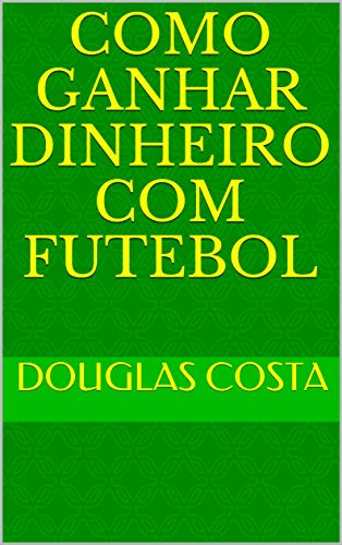 Capa do livro: Como Ganhar Dinheiro com Futebol - Ler Online pdf